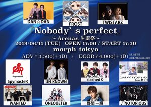 『Nobody`s perfect』～Arenas 生誕祭 @ morph-tokyo